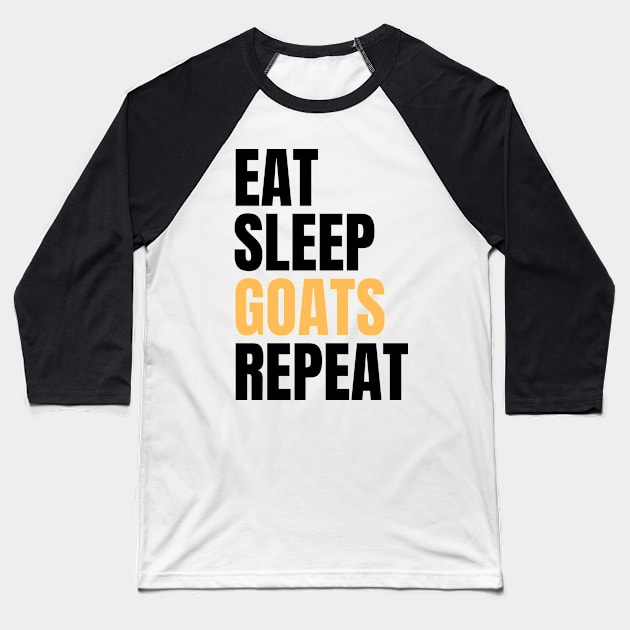 Eat Sleep Goats Repeat Baseball T-Shirt by Nice Surprise